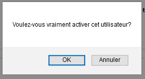 Voulez vous vraiment activer cet utilisateur?
